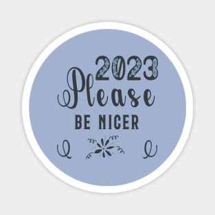 2023 Please be Nicer Magnet